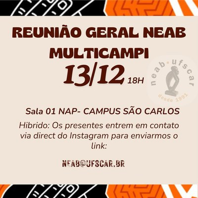 Convocação: Reunião Geral NEAB Multicampi – Híbrida (Sala 01 NAP-CECH e Google Meet) – 13/12/2024, 18h